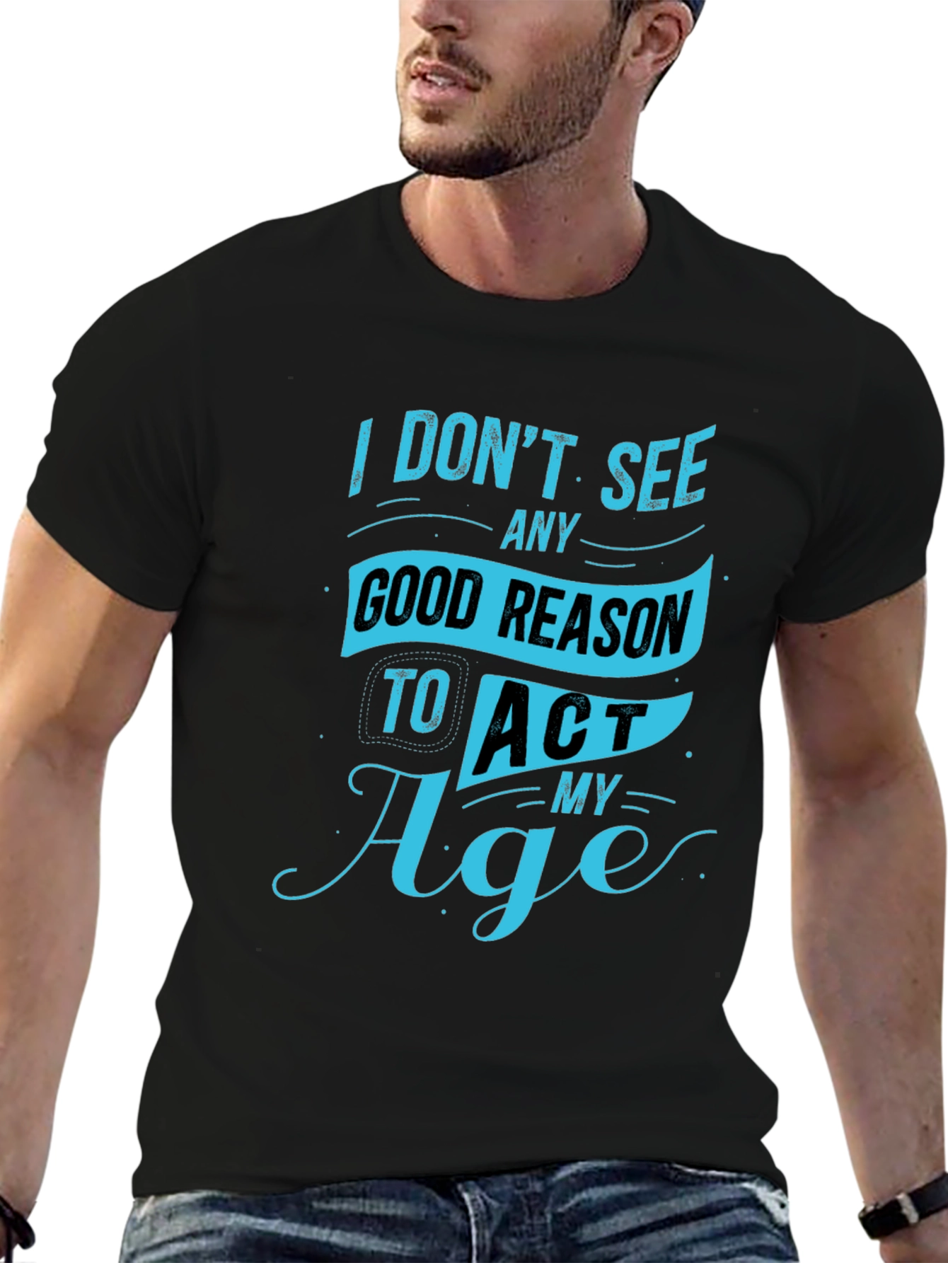 Funny Mens T-Shirt - Act My Age Graphic Tee