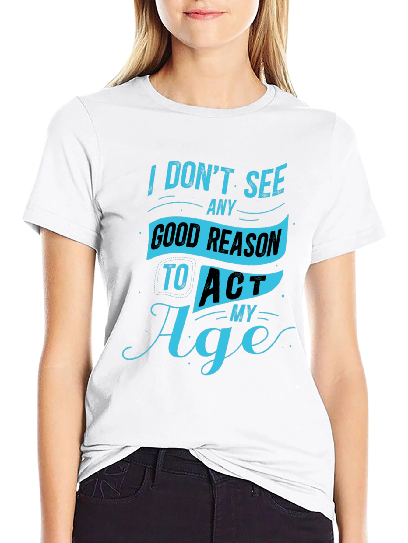 Funny Mens T-Shirt - Act My Age Graphic Tee
