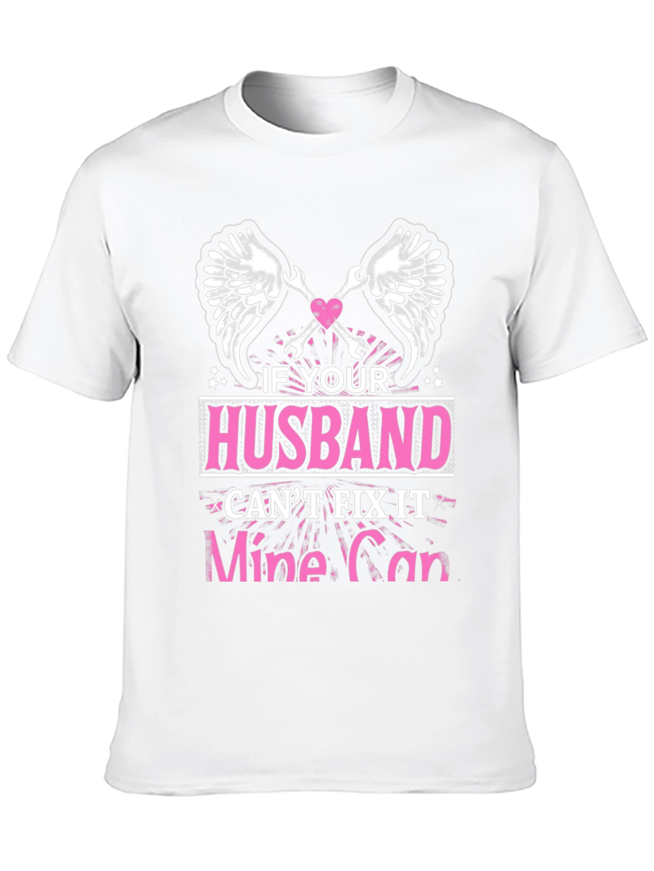 Husband Cant Fix It? Mine Can T-Shirt