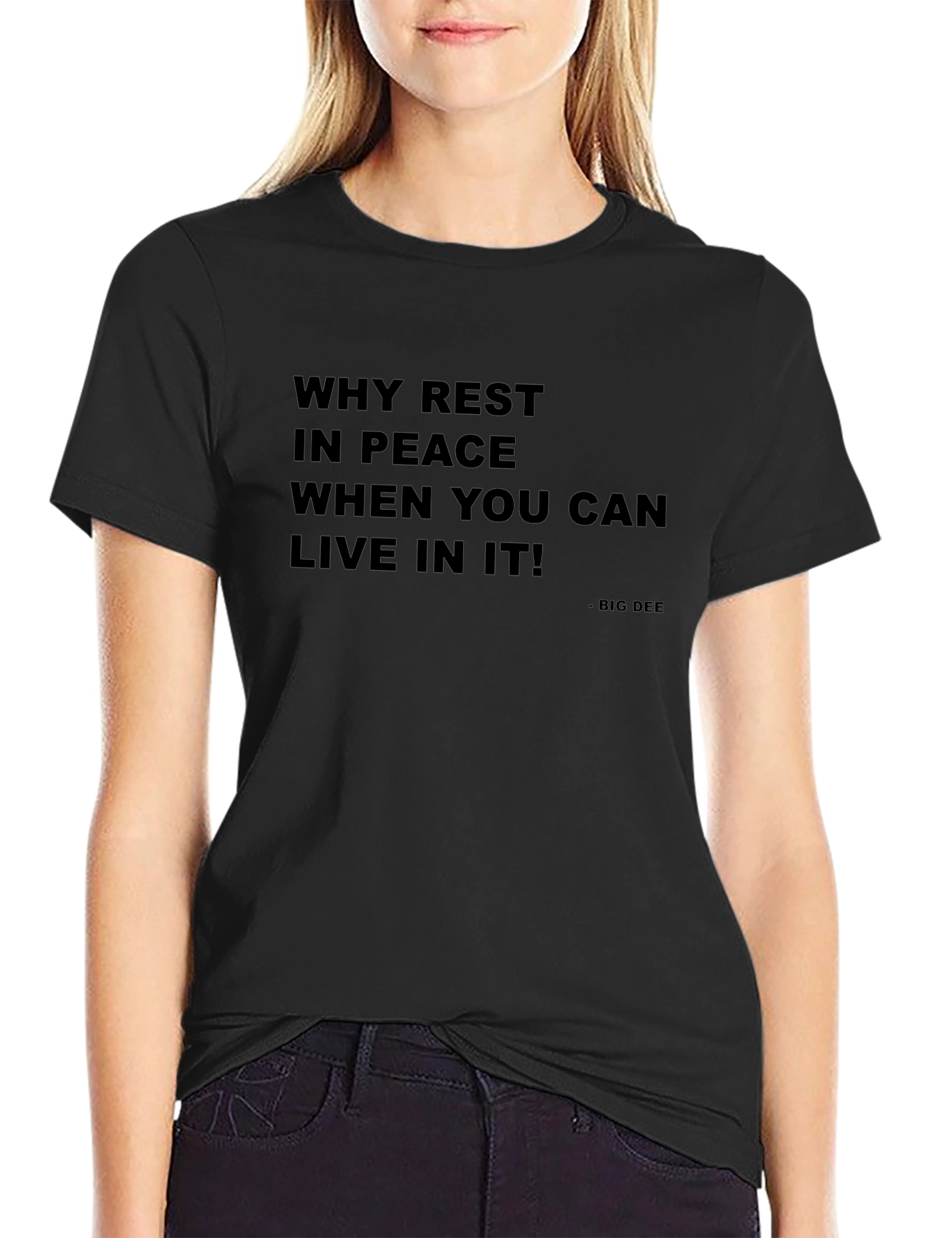 Why Rest in Peace T-Shirt