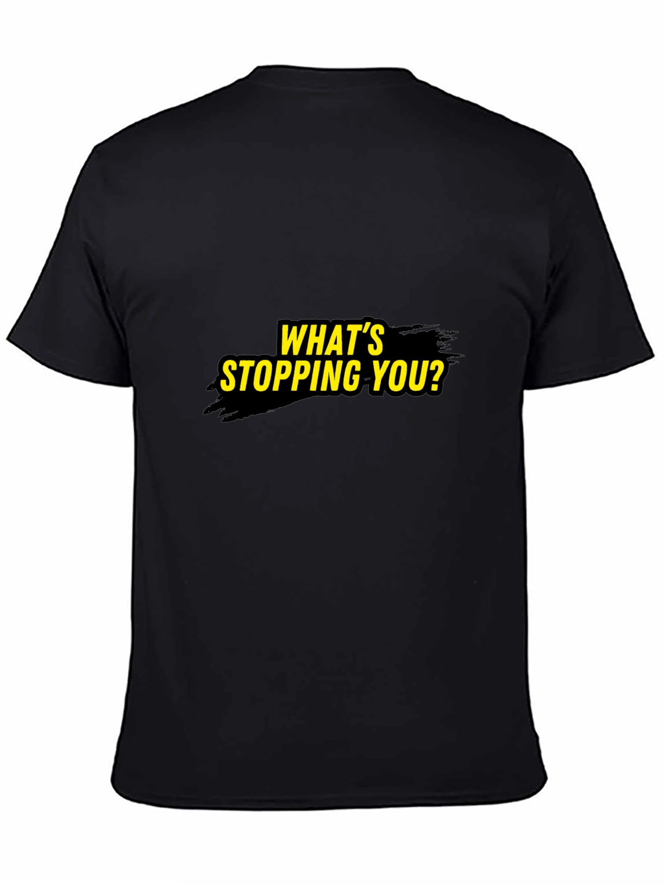 Motivational Whats Stopping You? Black T-Shirt