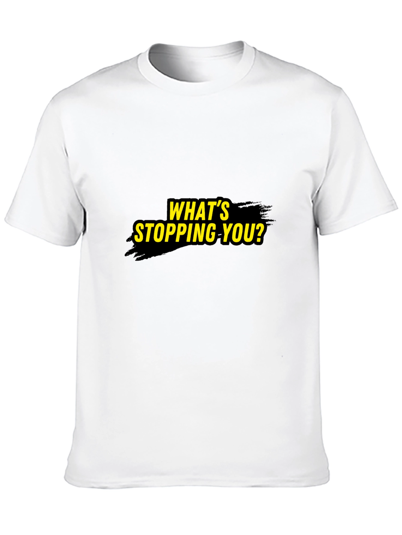 Motivational Whats Stopping You? Black T-Shirt