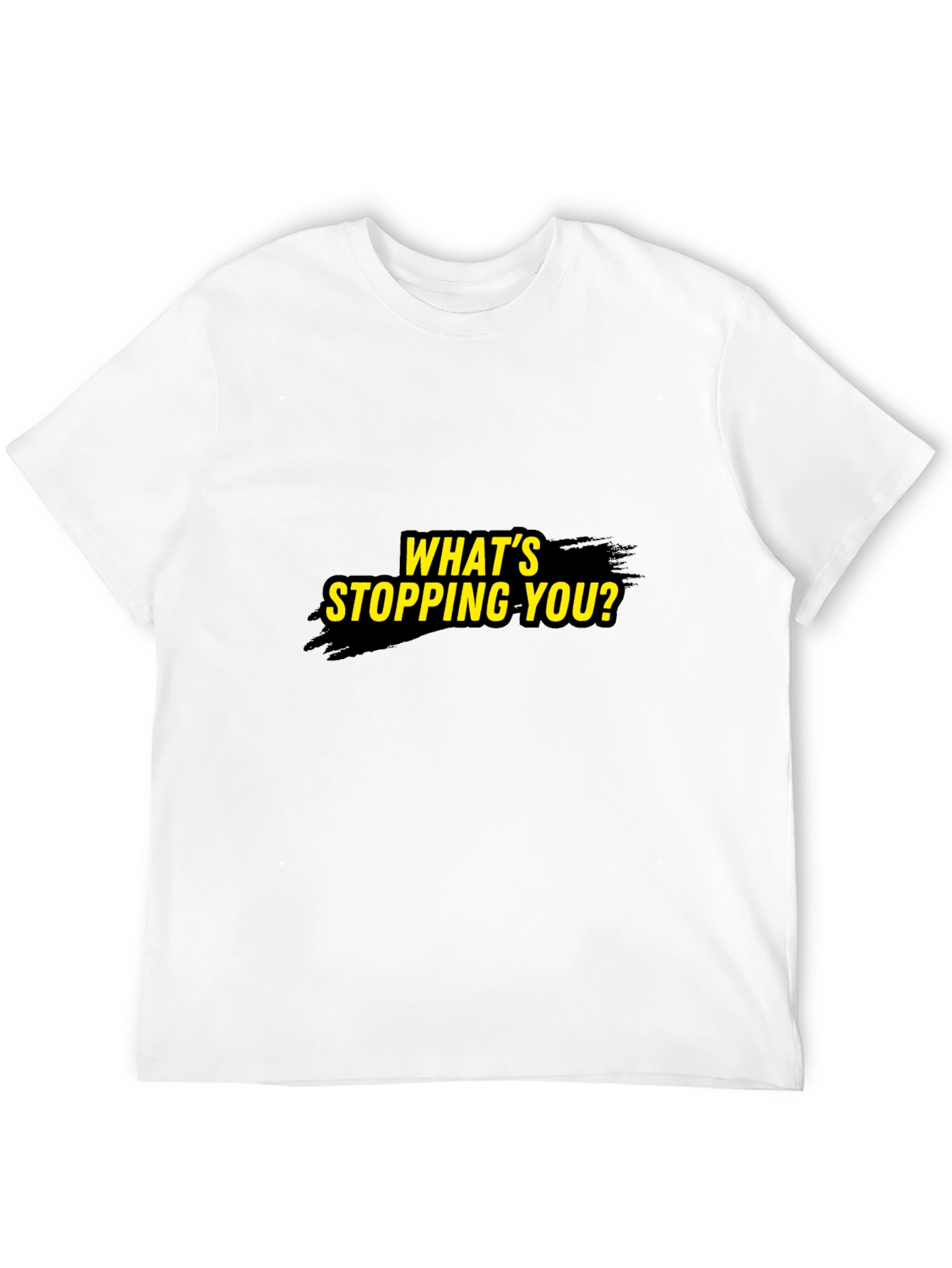 Motivational Whats Stopping You? Black T-Shirt