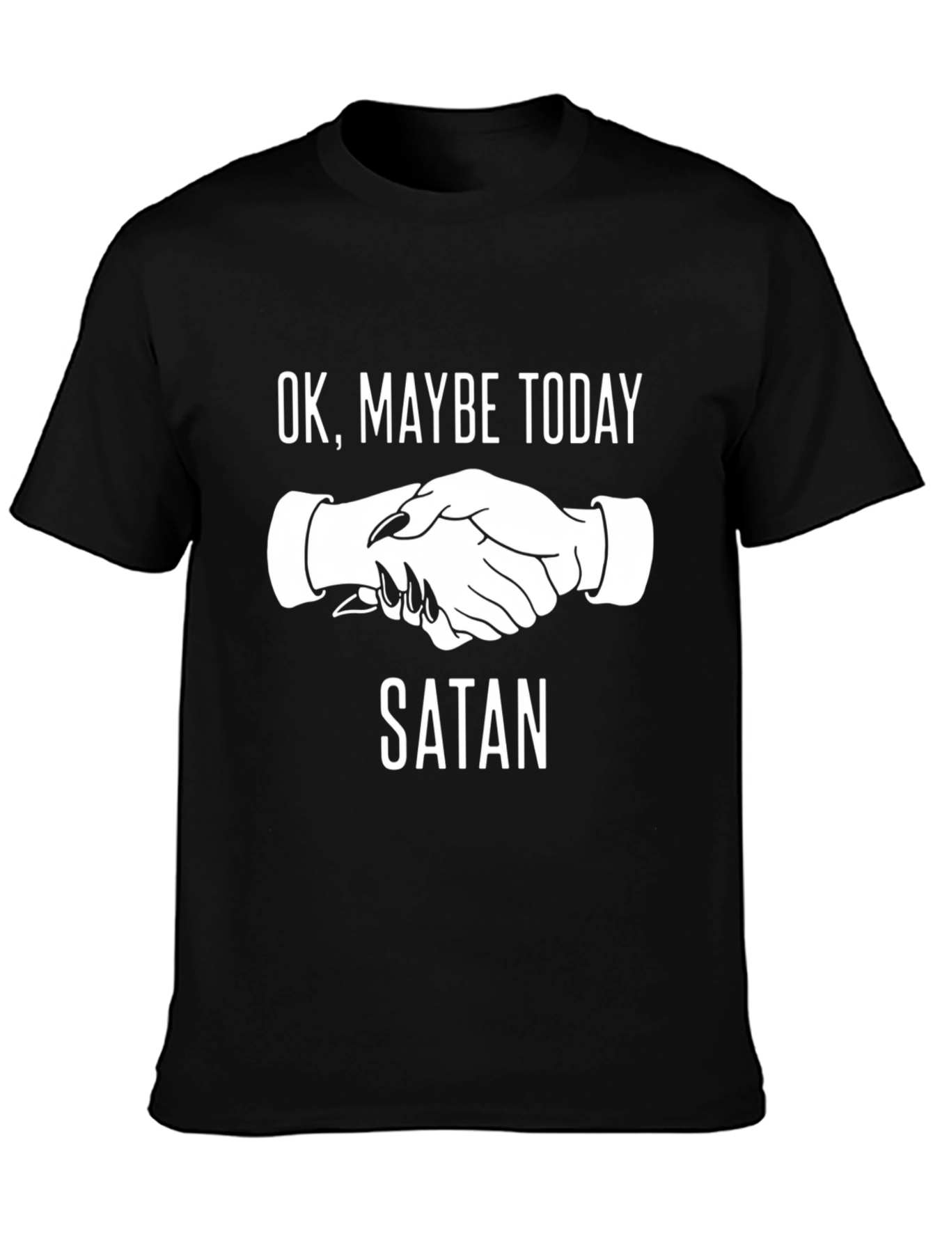OK Maybe Today Satan T-Shirt