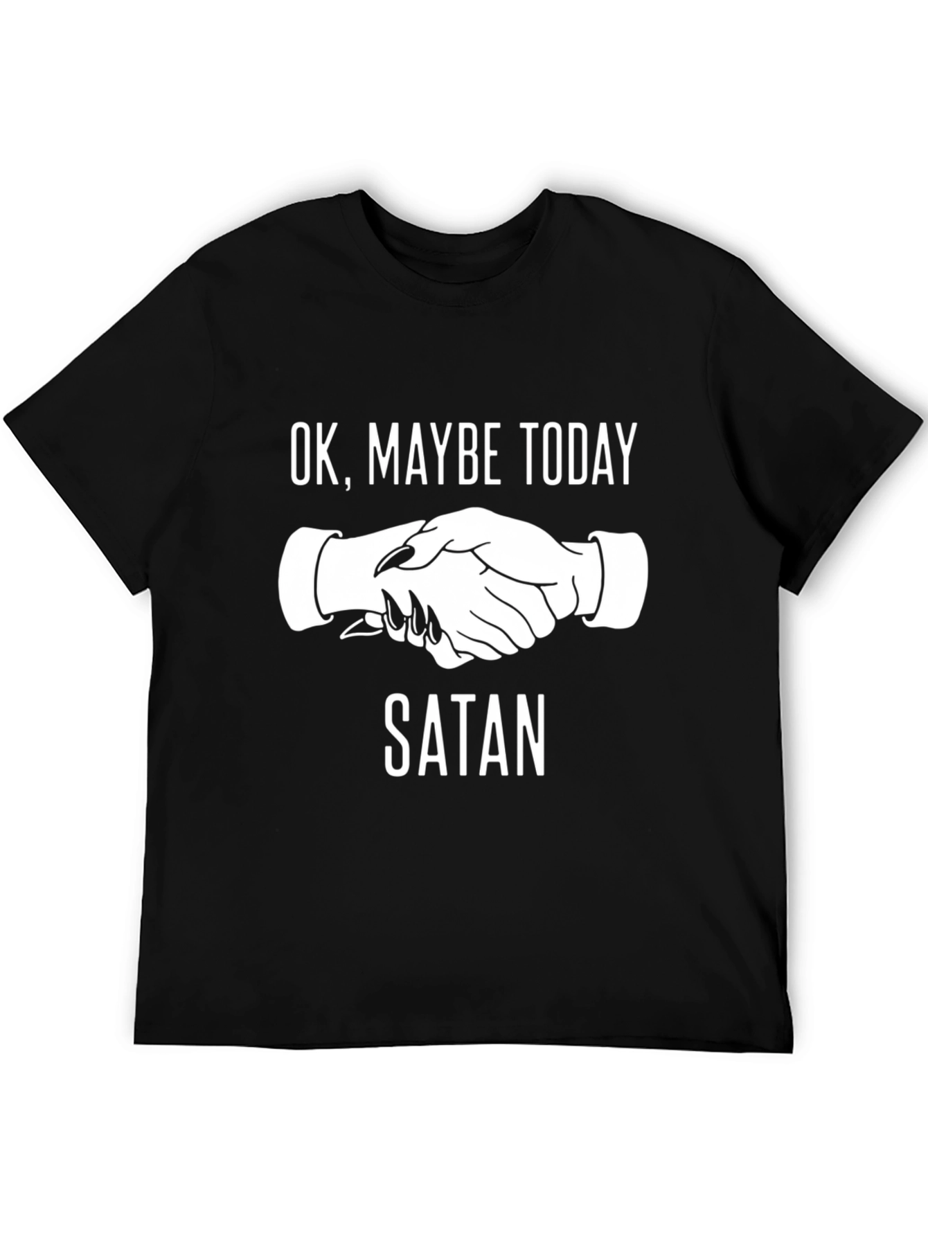 OK Maybe Today Satan T-Shirt