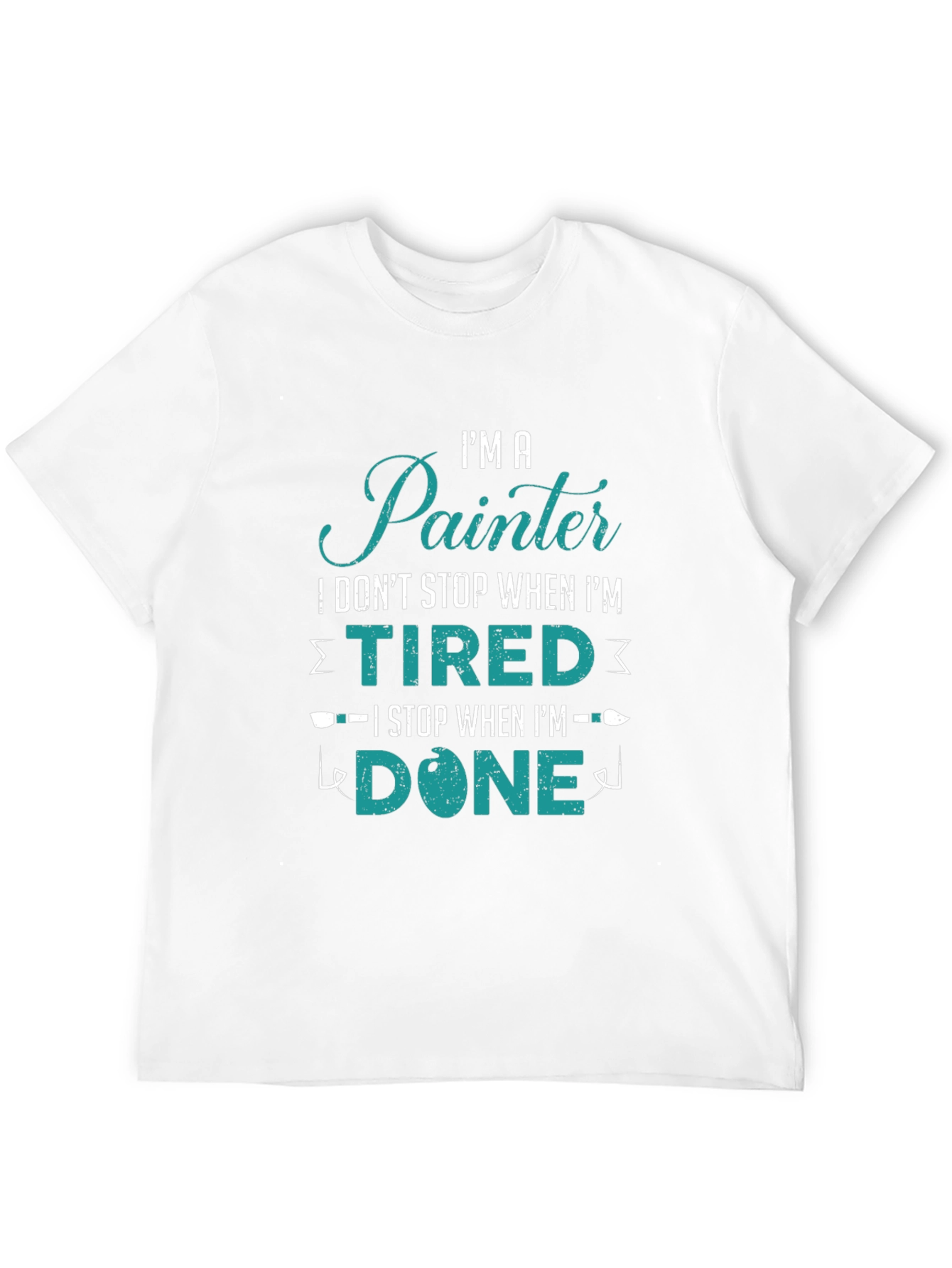 Painter T-Shirt - I Stop When Im Done