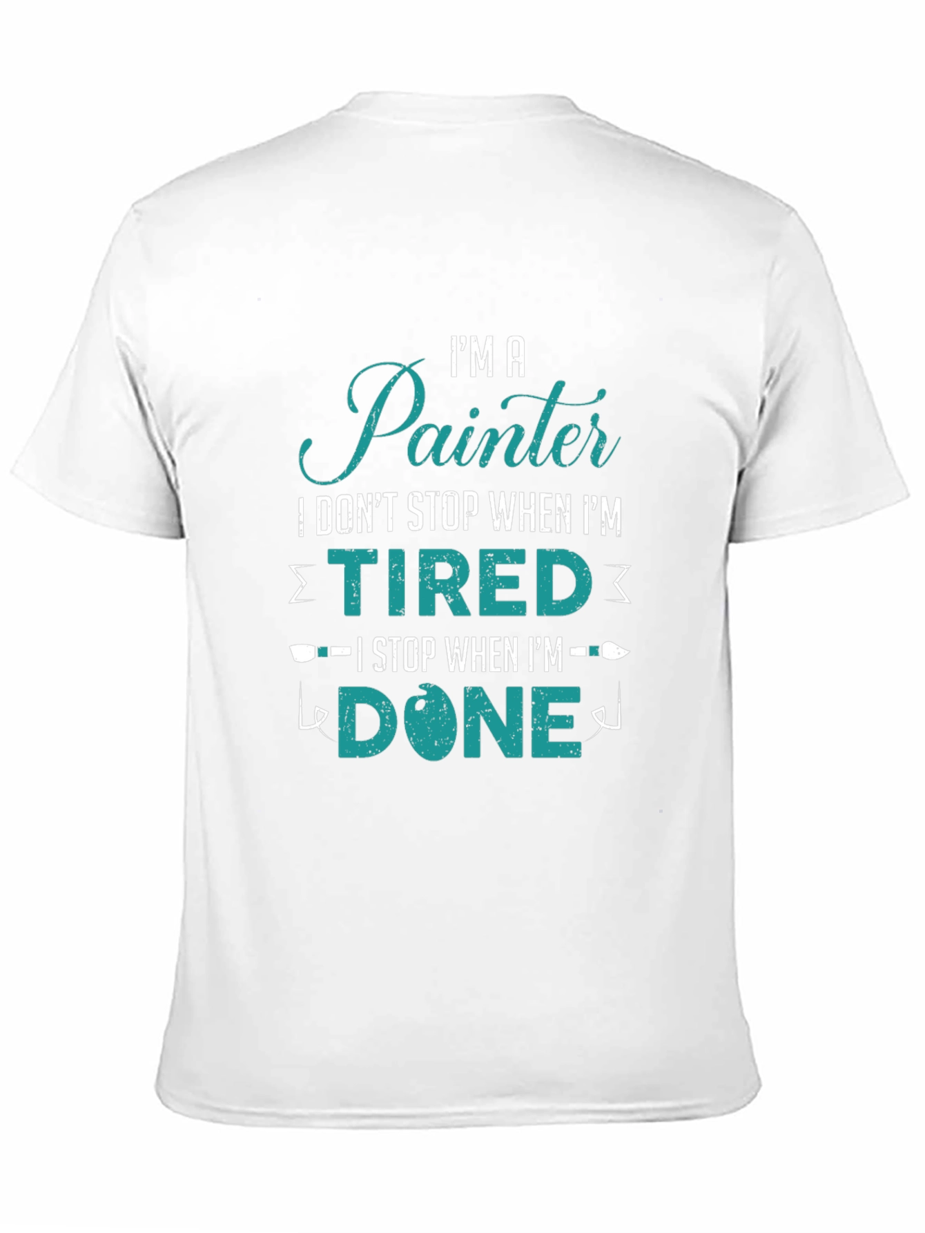 Painter T-Shirt - I Stop When Im Done