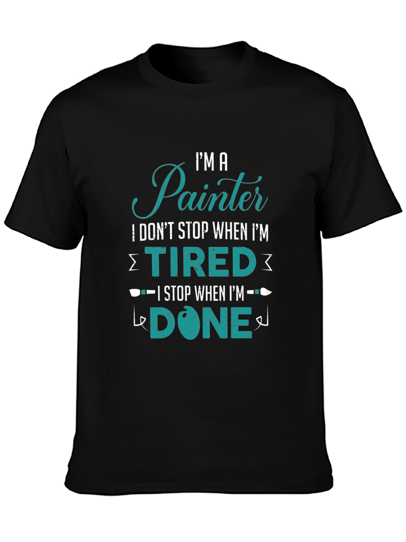Painter T-Shirt - I Stop When Im Done