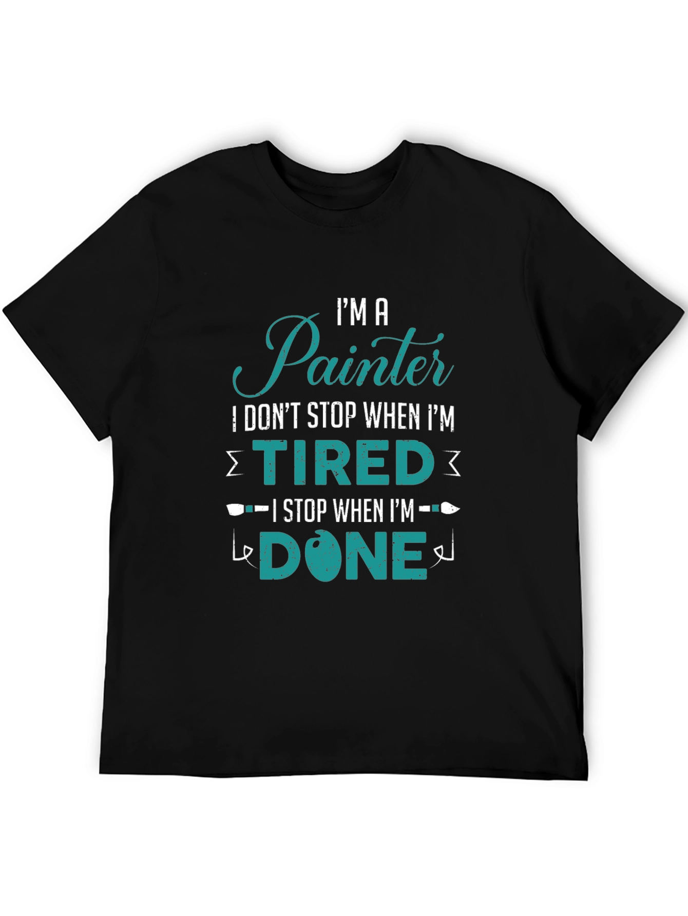 Painter T-Shirt - I Stop When Im Done