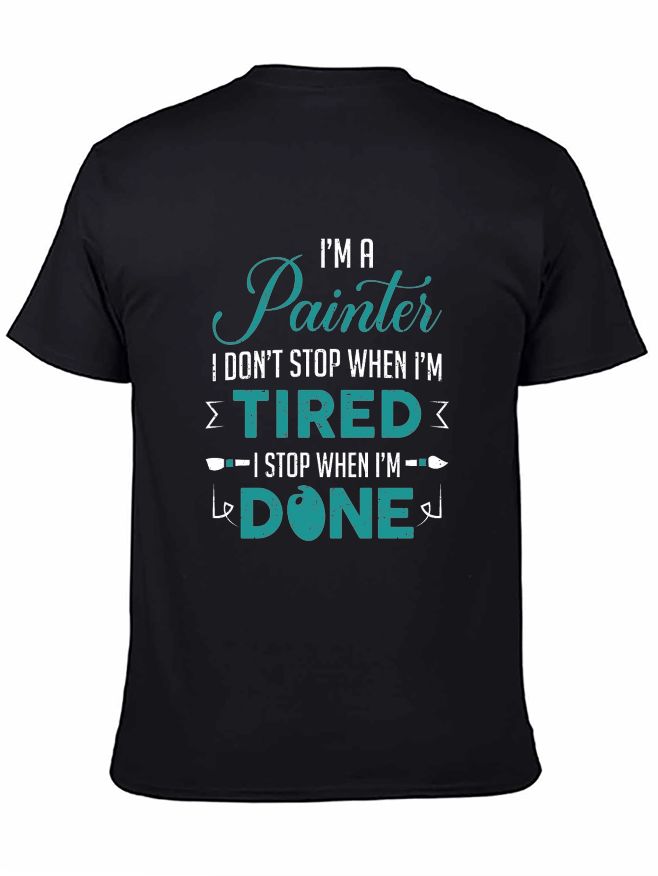Painter T-Shirt - I Stop When Im Done