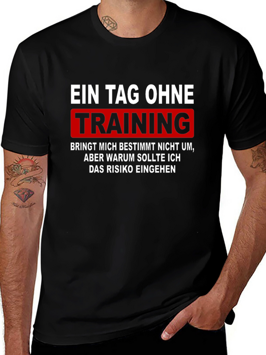 Ein Tag Ohne Training - Fitness T-Shirt