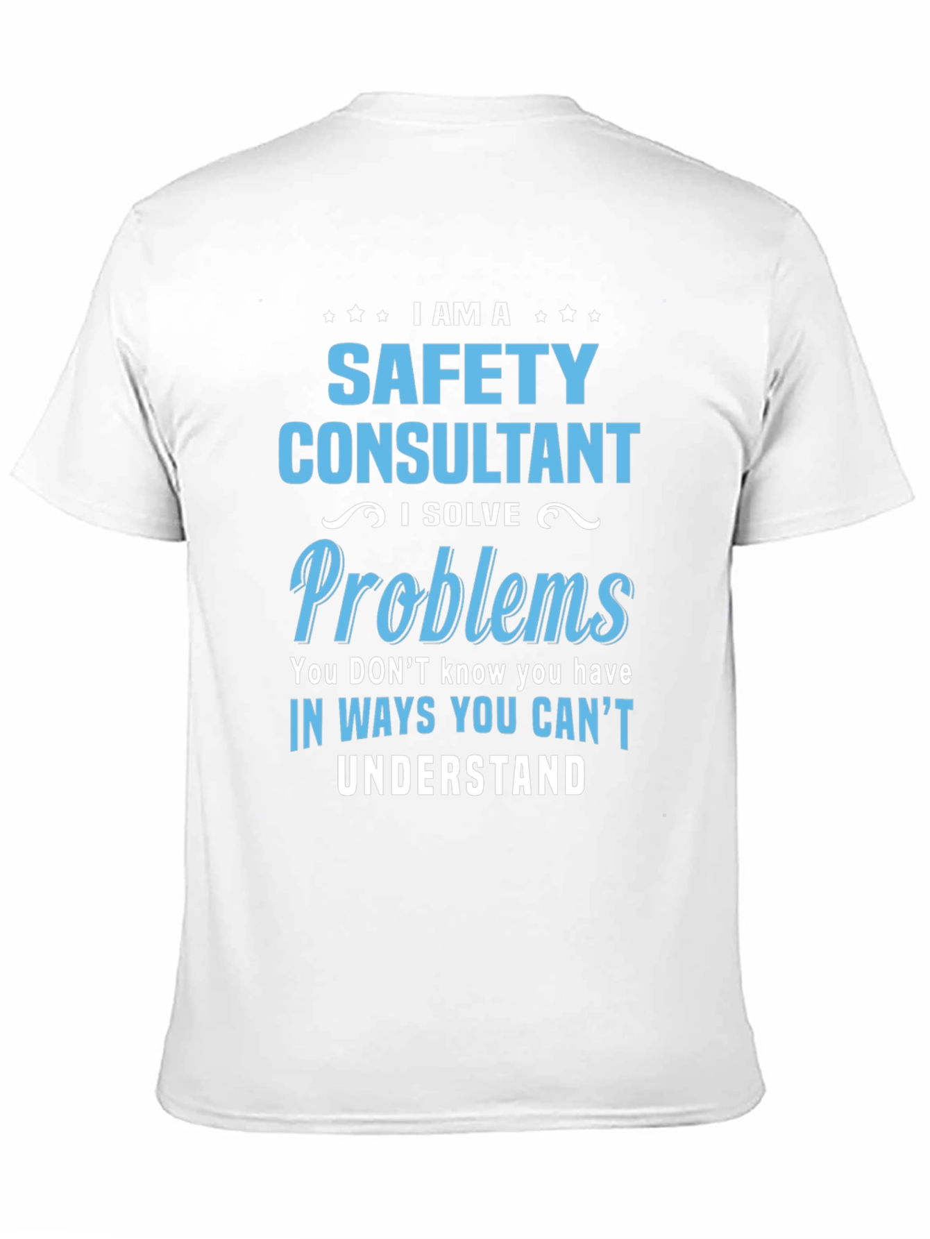 Safety Consultant T-Shirt - Problem Solver
