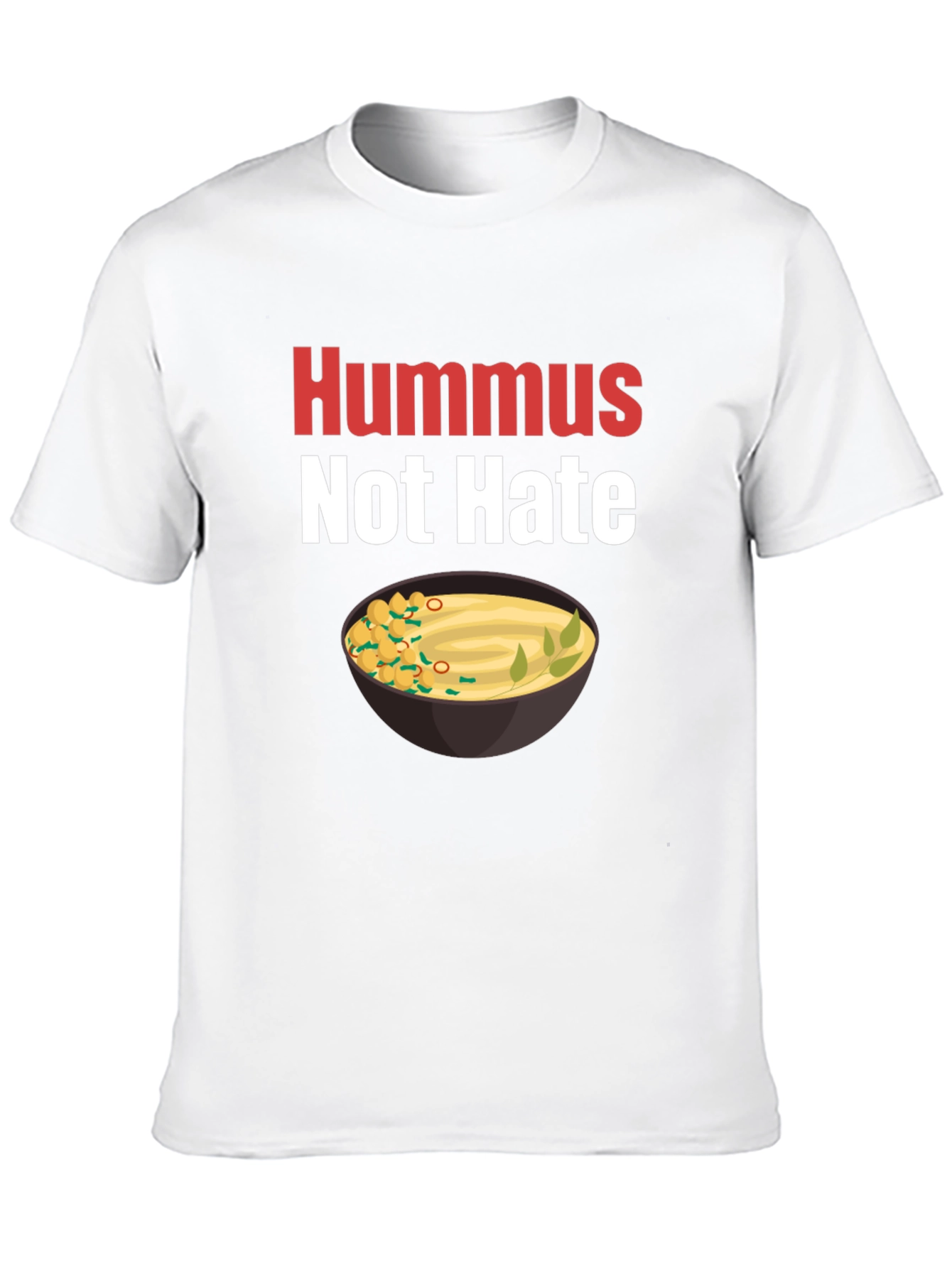 Hummus Not Hate T-Shirt - Unisex Cotton Tee