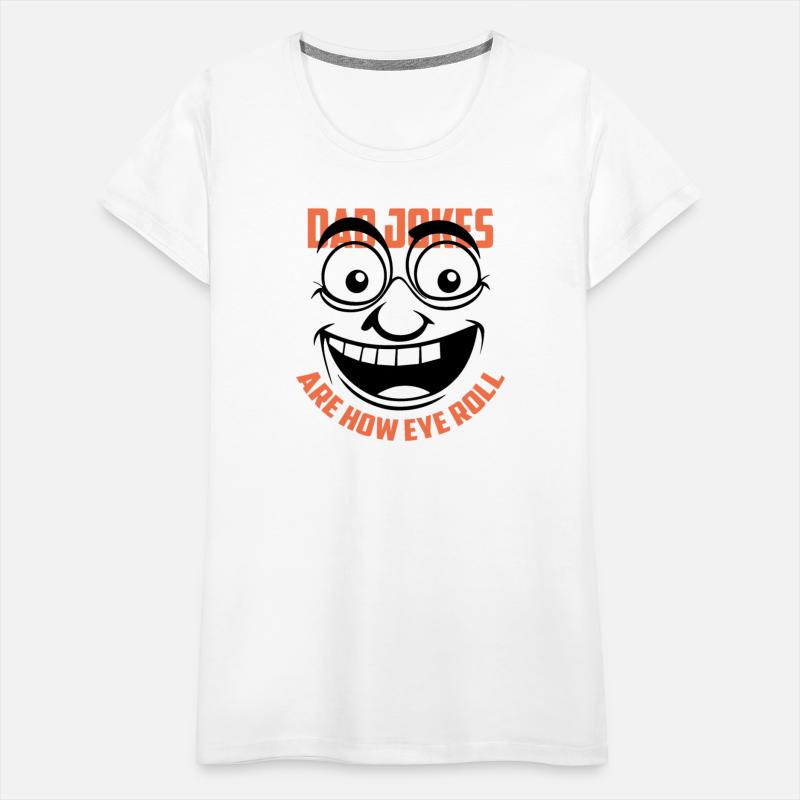 Dad Jokes Are How Eye Roll Father Day Gift T-Shirt