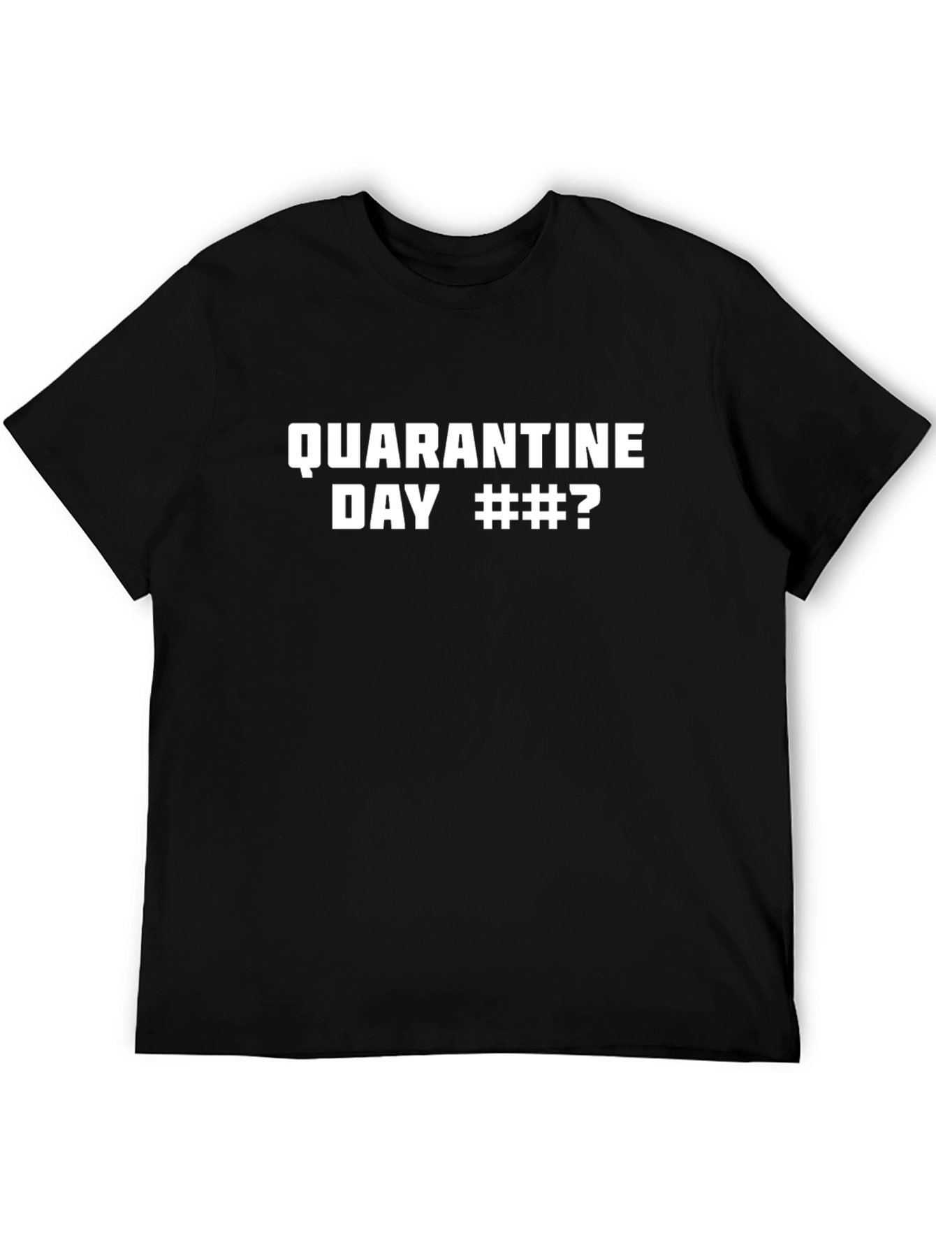 Quarantine Day Novelty T-Shirt