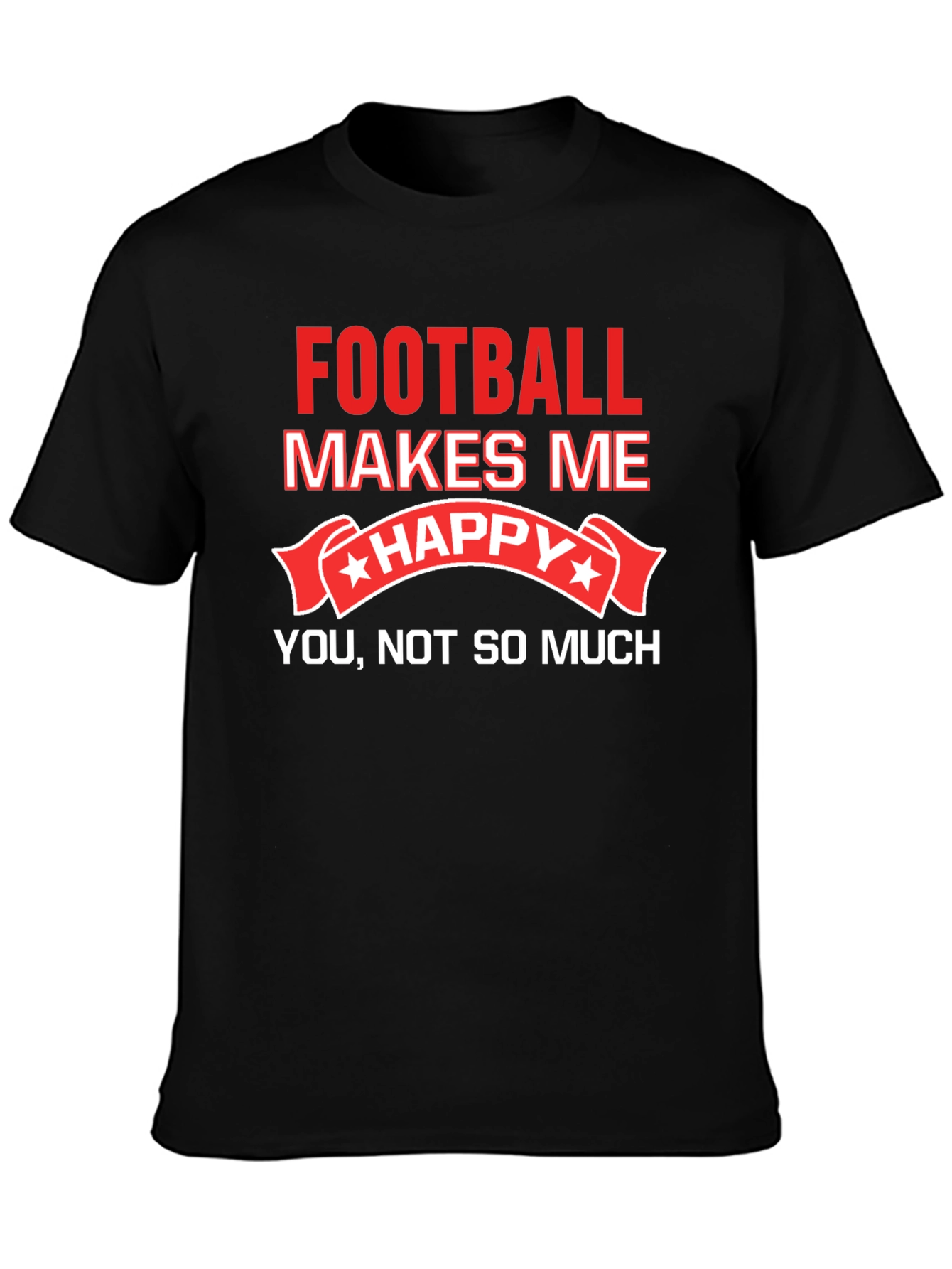 Funny Football Makes Me Happy T-Shirt