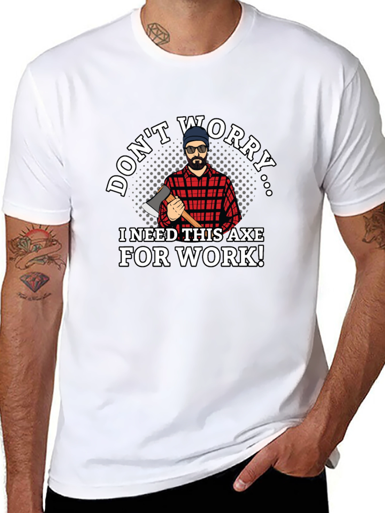 Dont Worry Axe T-Shirt Lumberjack Tee