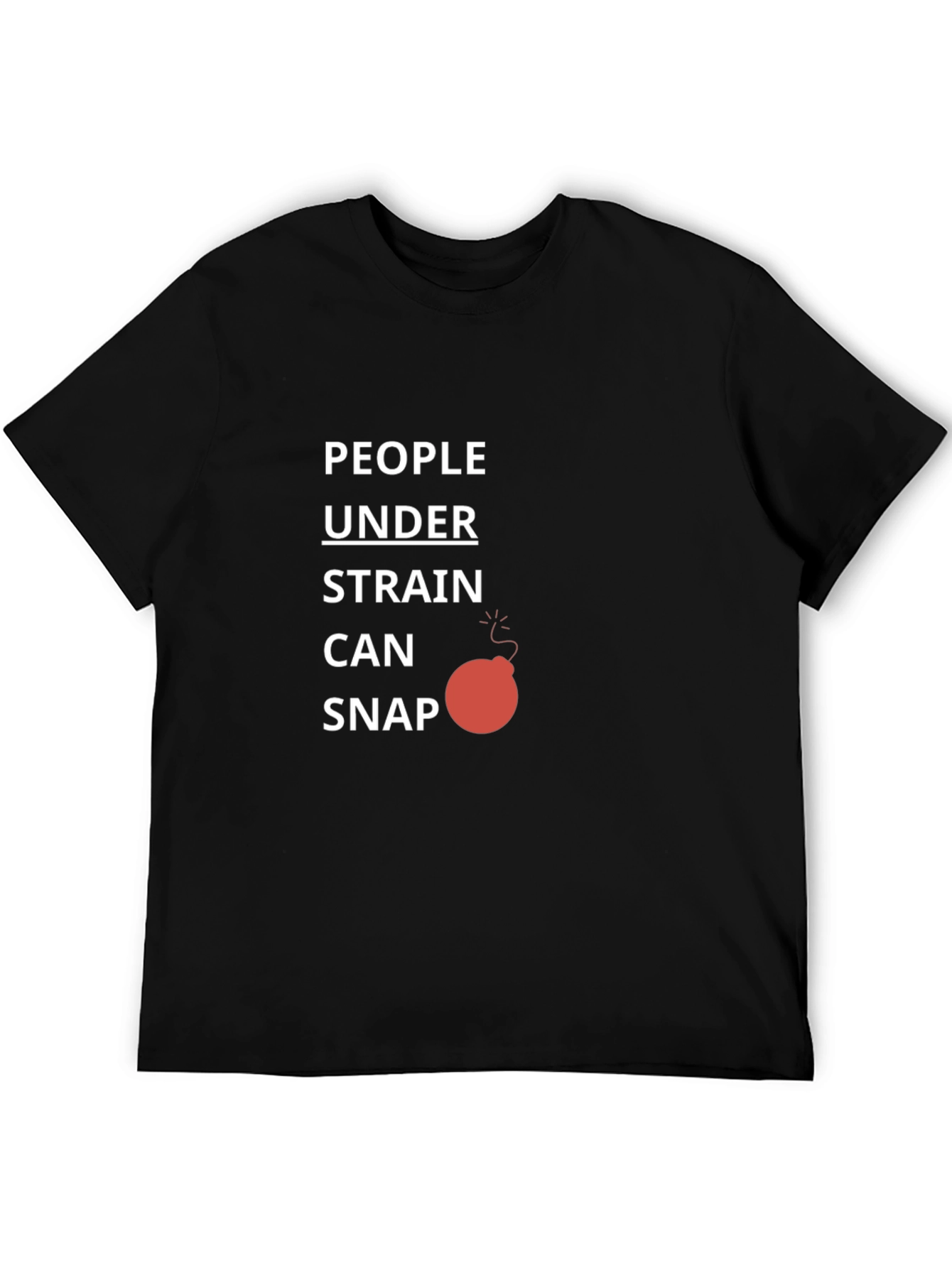 People Under Strain Can Snap T-Shirt