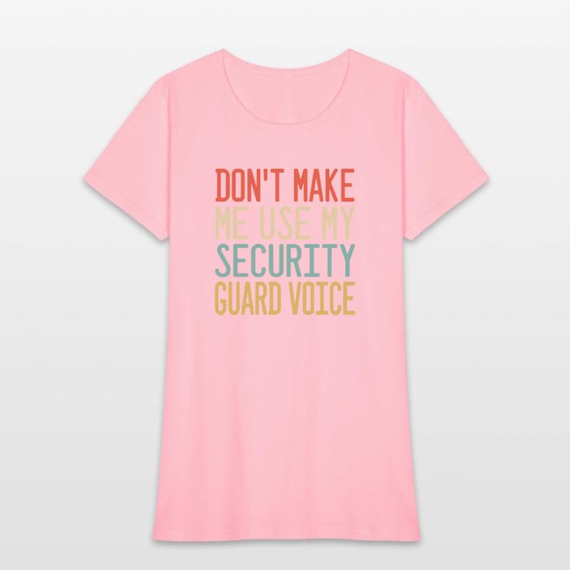 don t make me use my Security Guard voice