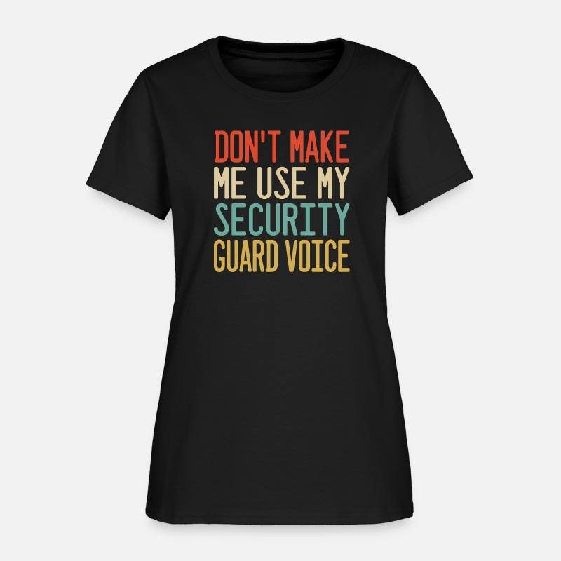 don t make me use my Security Guard voice
