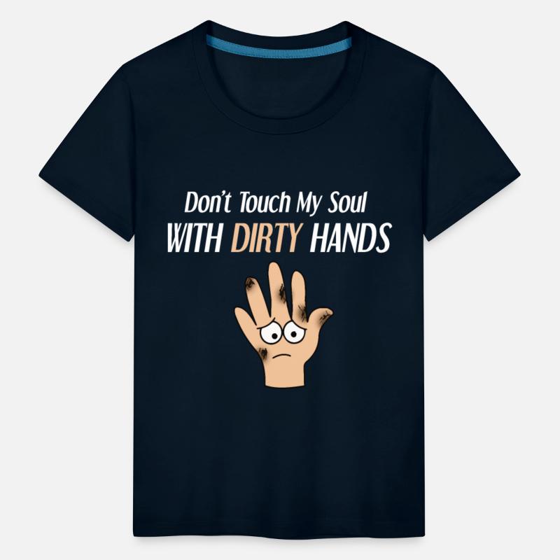dont touch my soul with dirty hands