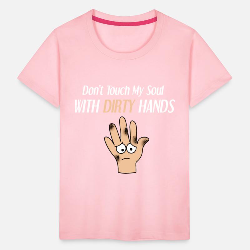 dont touch my soul with dirty hands