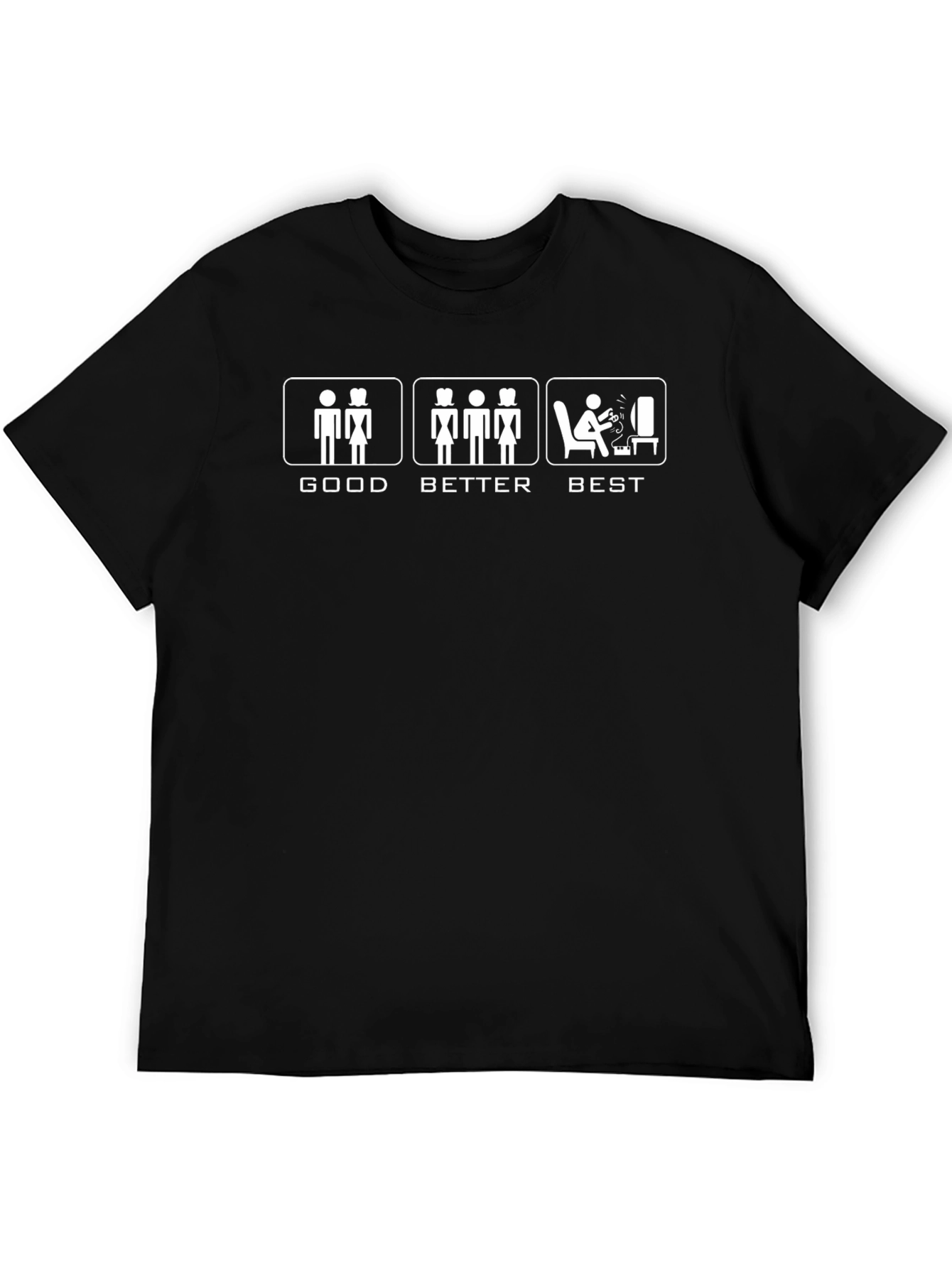 Good Better Best Gamer T-Shirt - Funny Graphic Tee