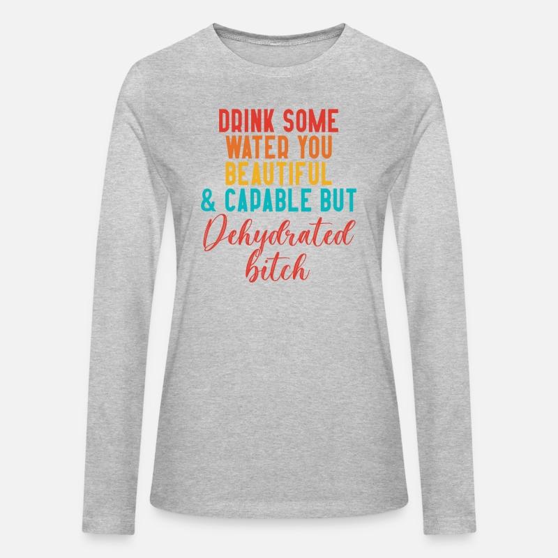 Drink Some Water You Beautiful & Capable