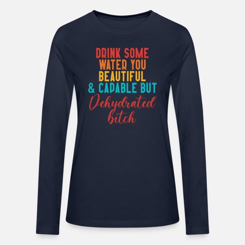 Drink Some Water You Beautiful & Capable