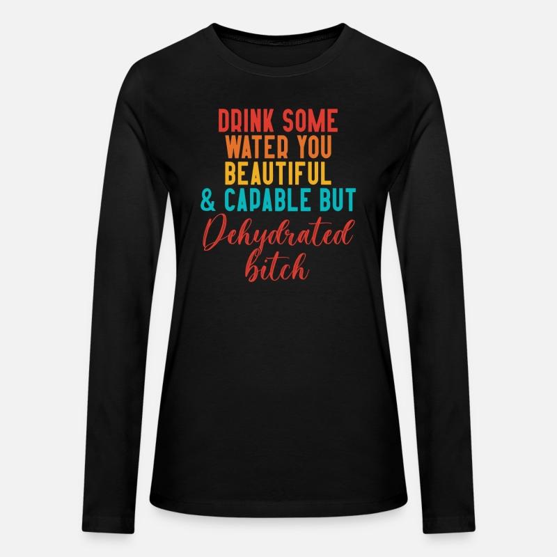 Drink Some Water You Beautiful & Capable