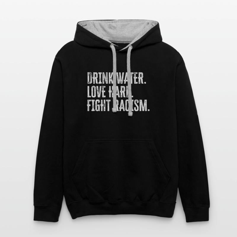 Drink Water Love Hard Fight Racism Anti-Racism