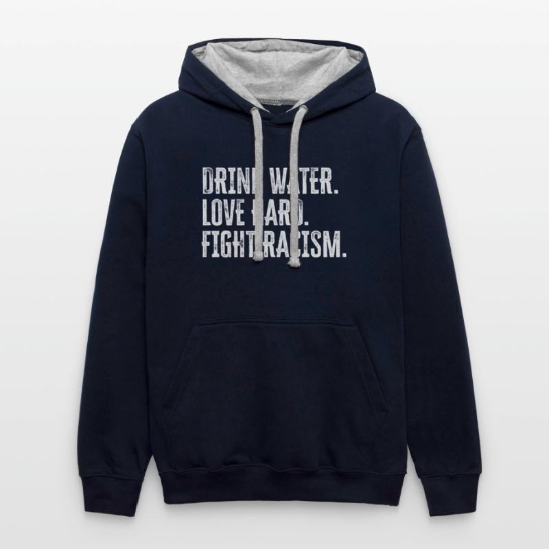 Drink Water Love Hard Fight Racism Anti-Racism
