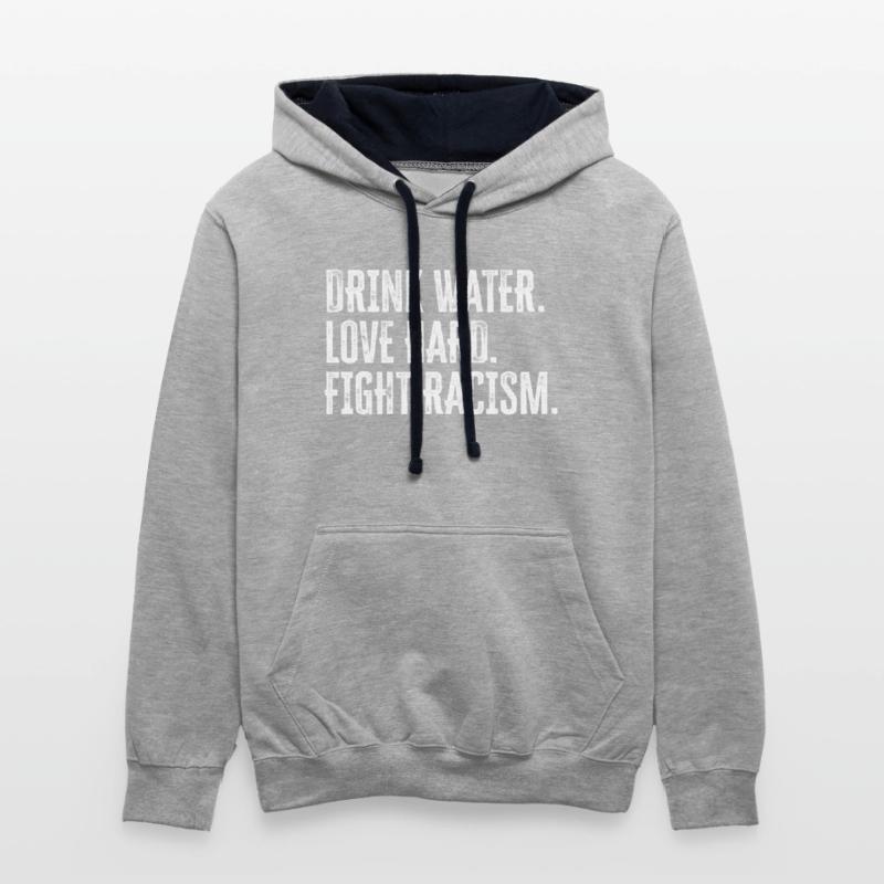 Drink Water Love Hard Fight Racism Anti-Racism