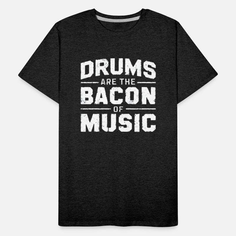 Drums Are The Bacon Of Music Drummer Drums Long Sl