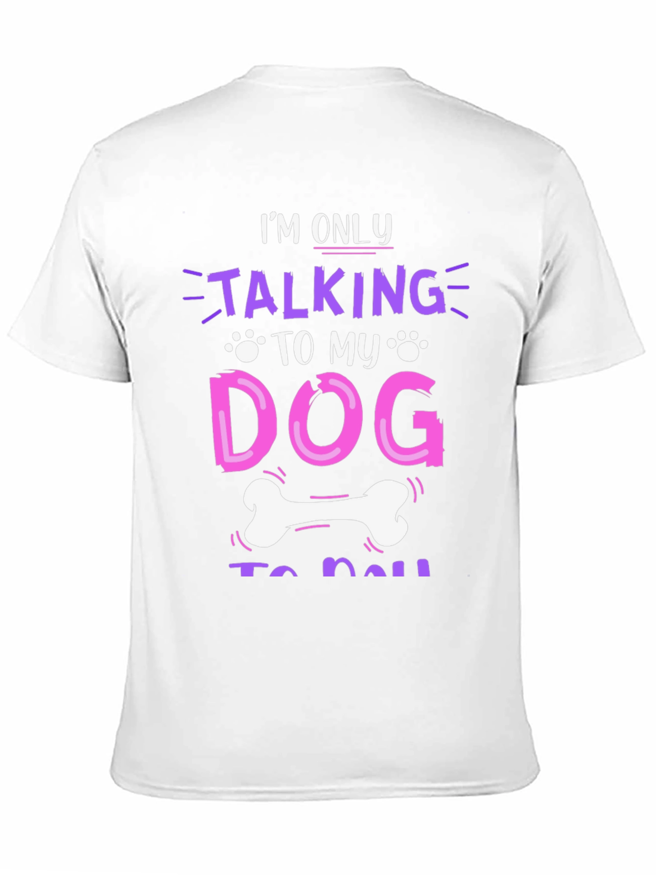 I'm Only Talking to My Dog T-Shirt – Funny Dog Lover Graphic Tee