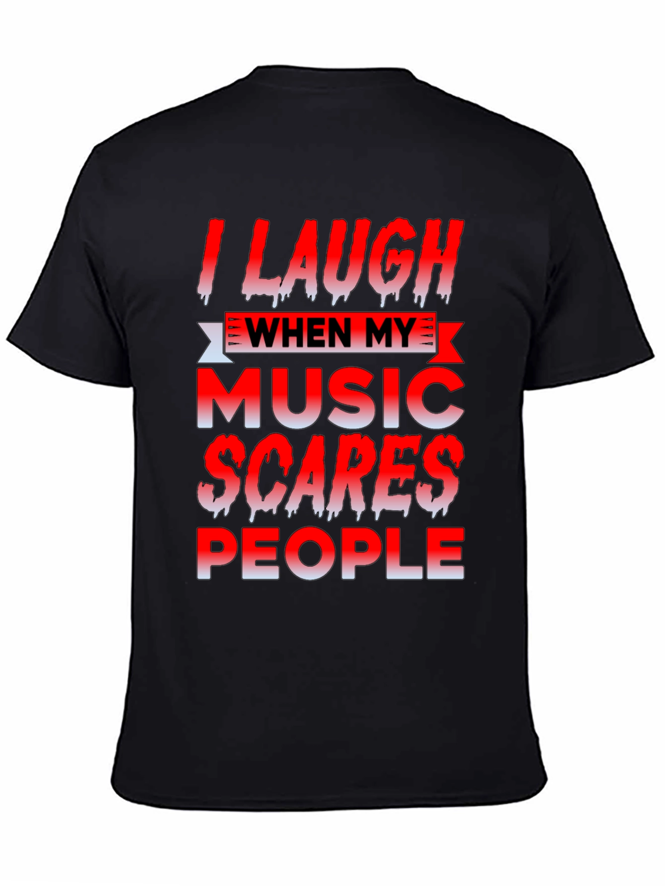 I Laugh When My Music Scares People Black T-Shirt