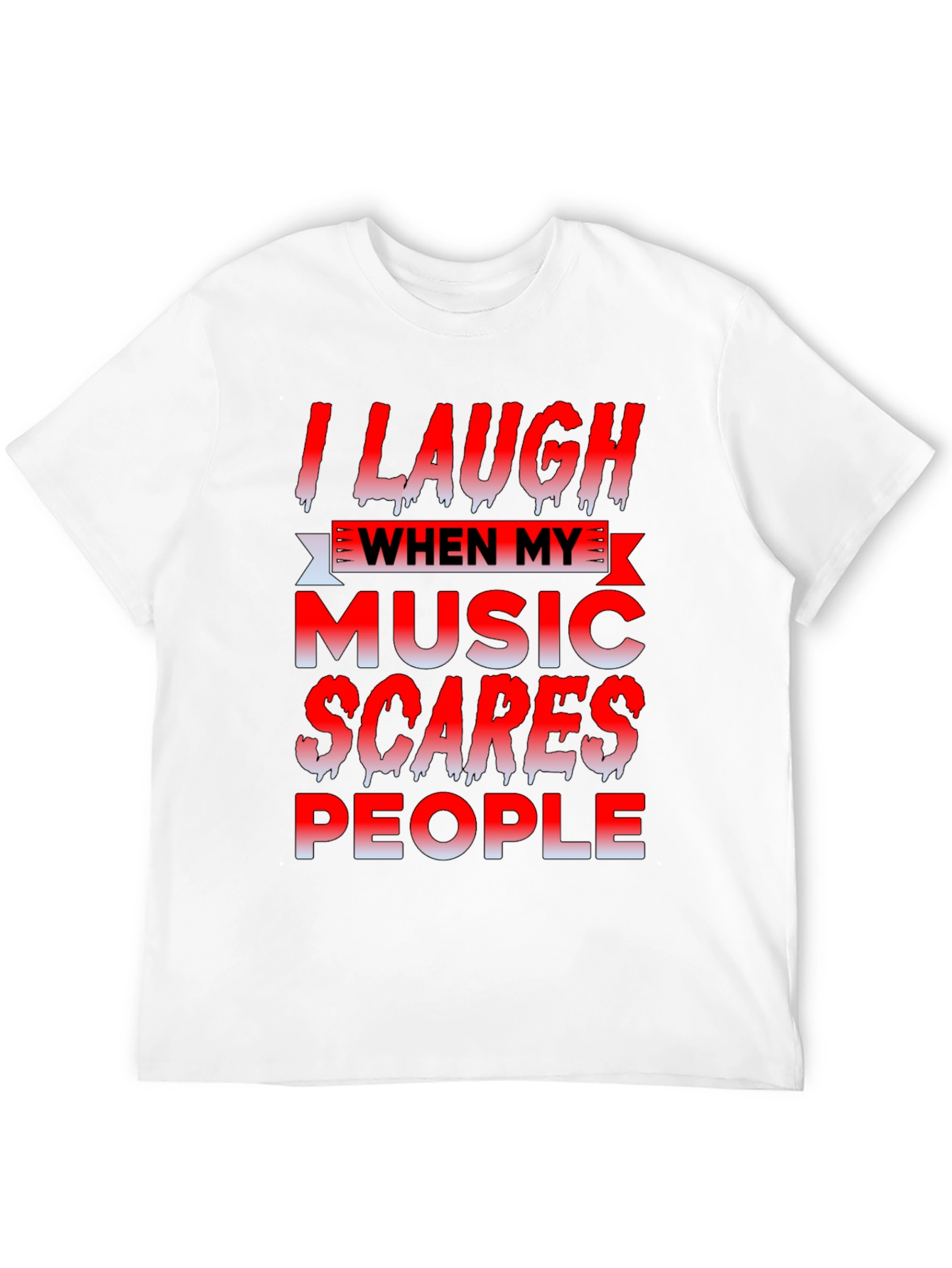 I Laugh When My Music Scares People Black T-Shirt