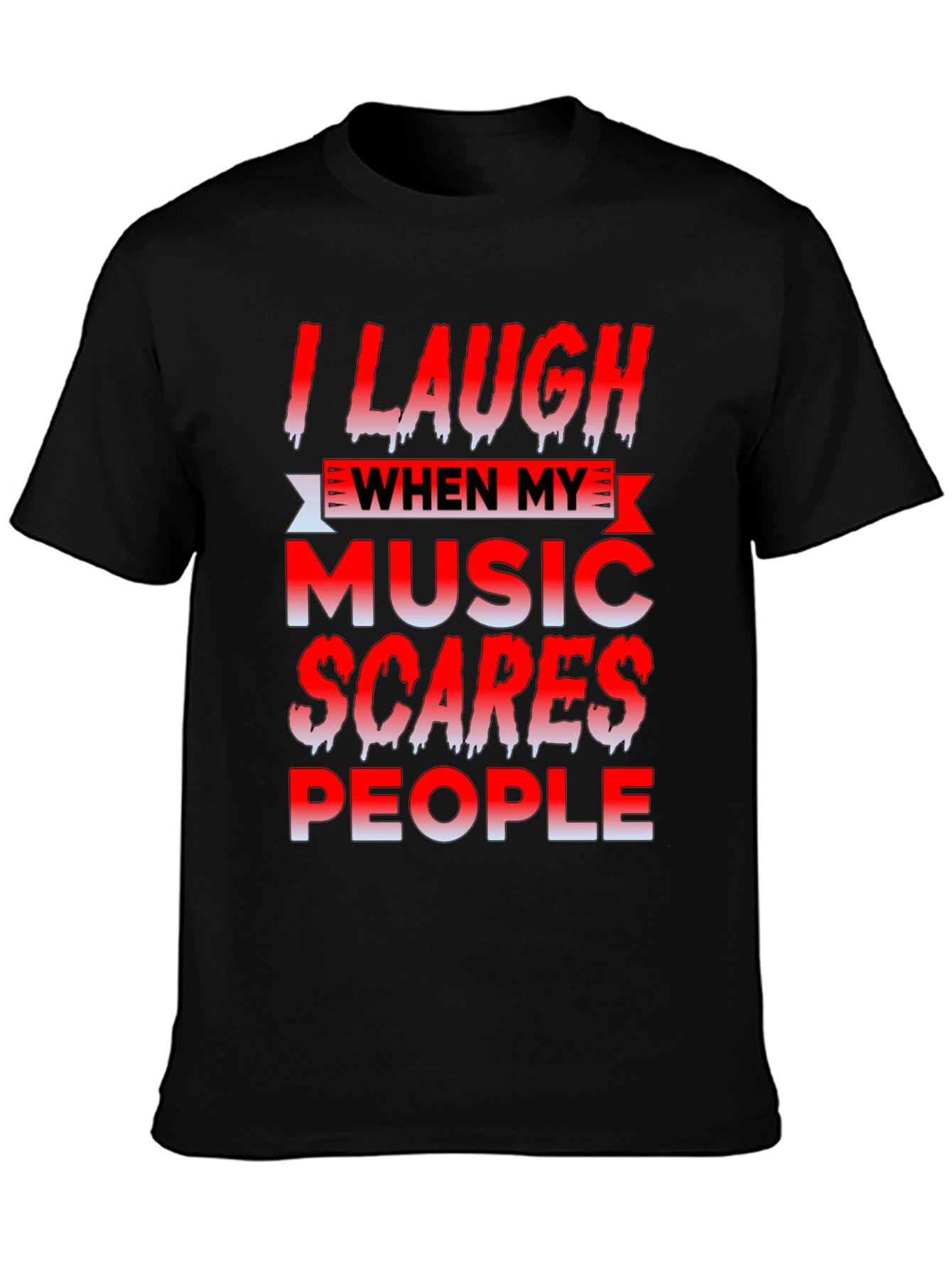 I Laugh When My Music Scares People Black T-Shirt