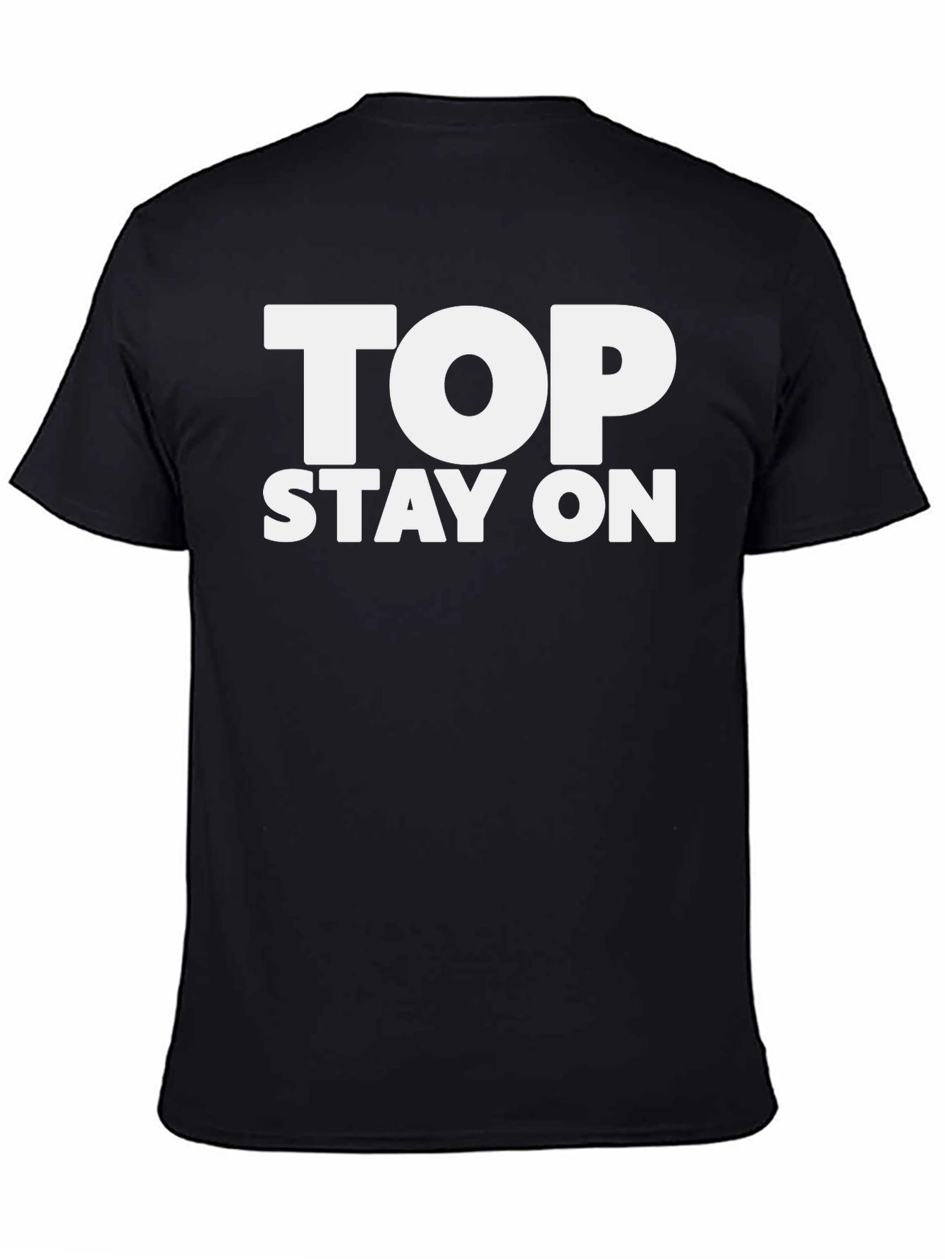 Top Stay On T-Shirt - Funny Slogan Tee