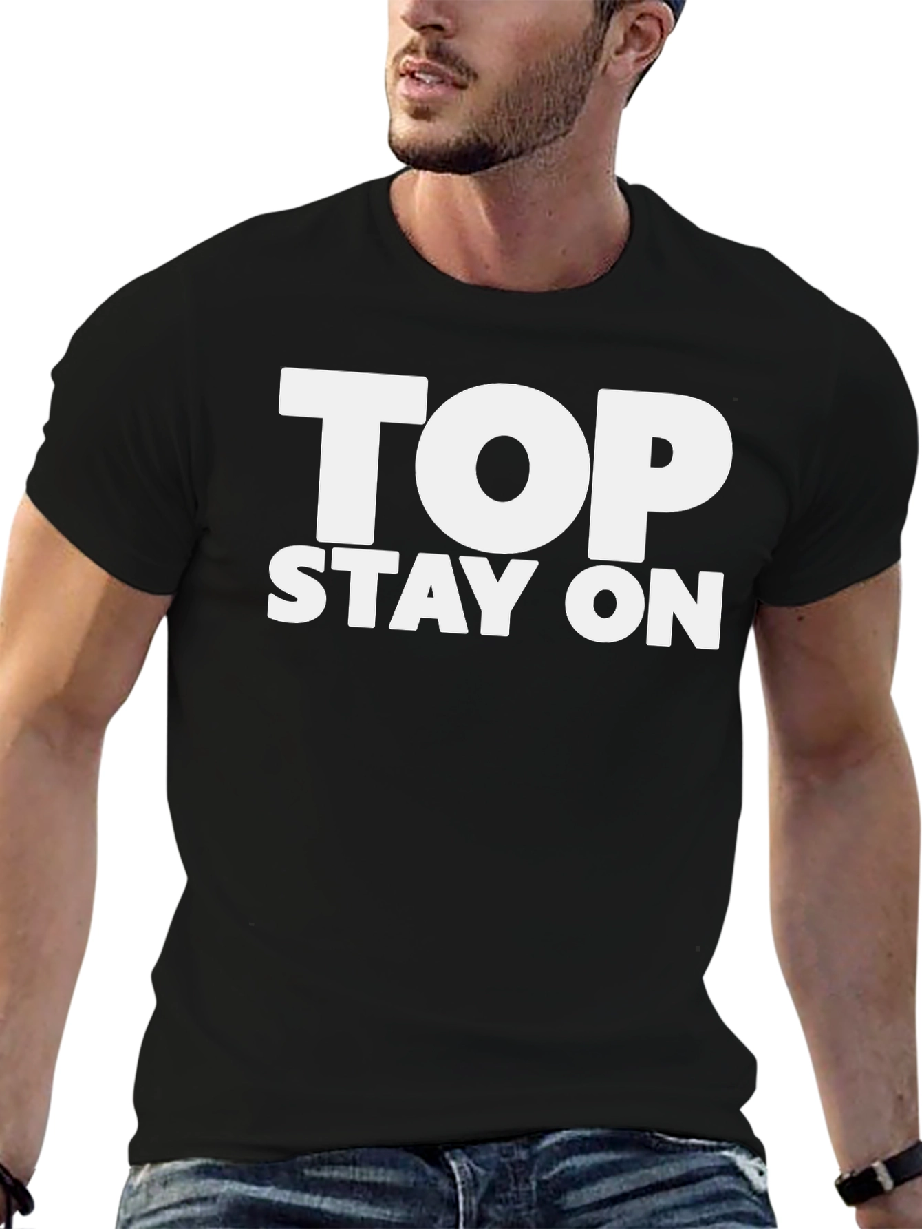 Top Stay On T-Shirt - Funny Slogan Tee
