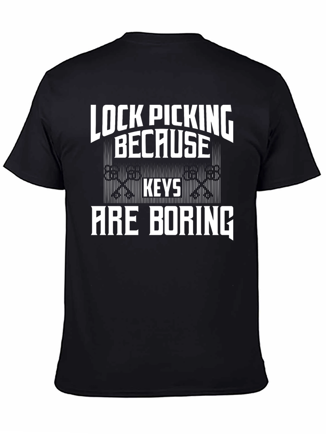 Lock Picking Because Keys Are Boring T-Shirt