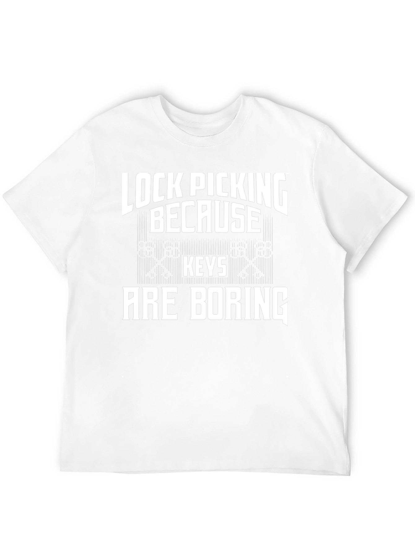 Lock Picking Because Keys Are Boring T-Shirt