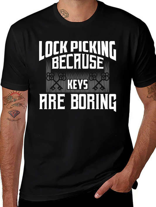 Lock Picking Because Keys Are Boring T-Shirt
