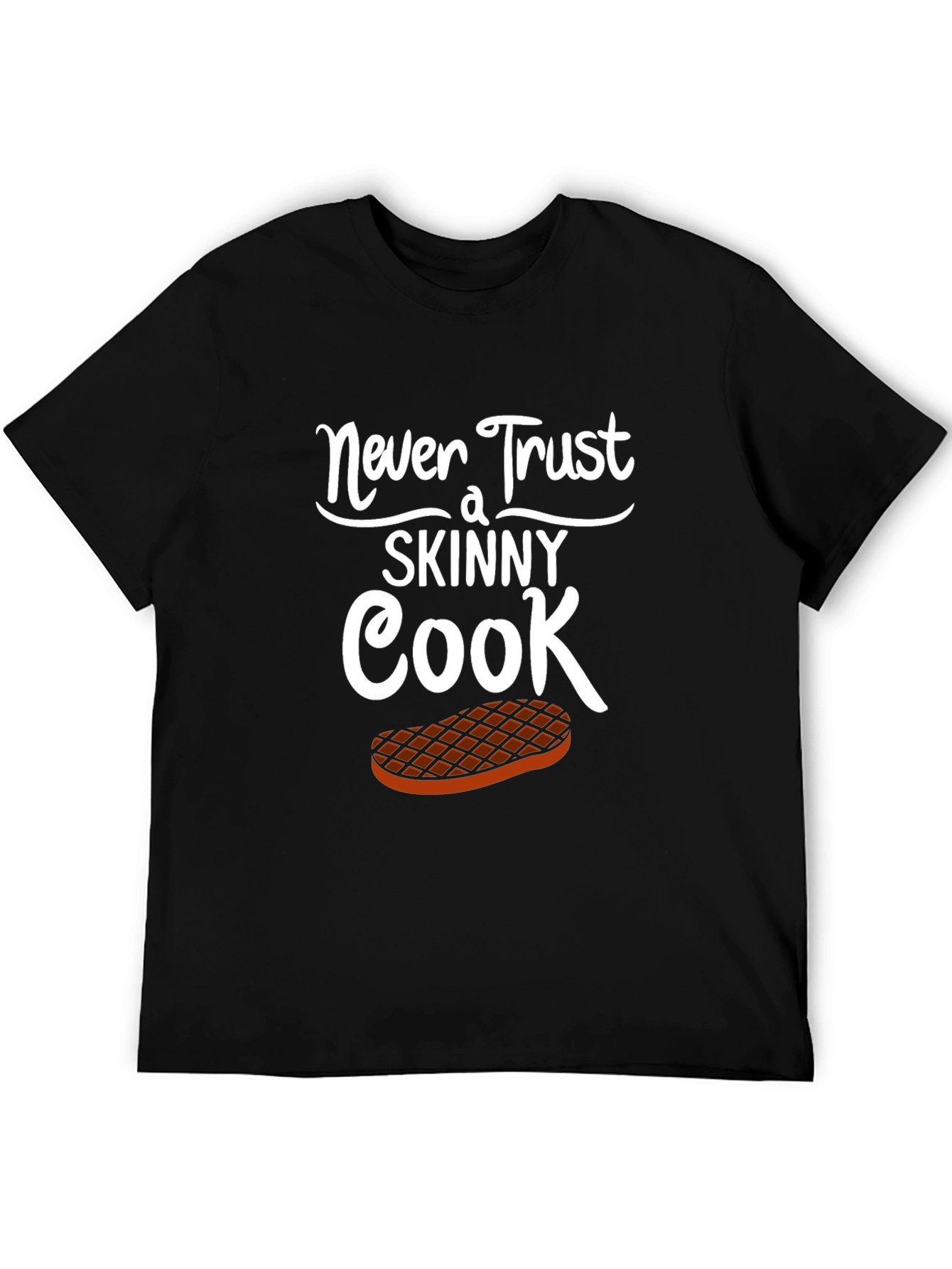 Never Trust a Skinny Cook Graphic T-Shirt