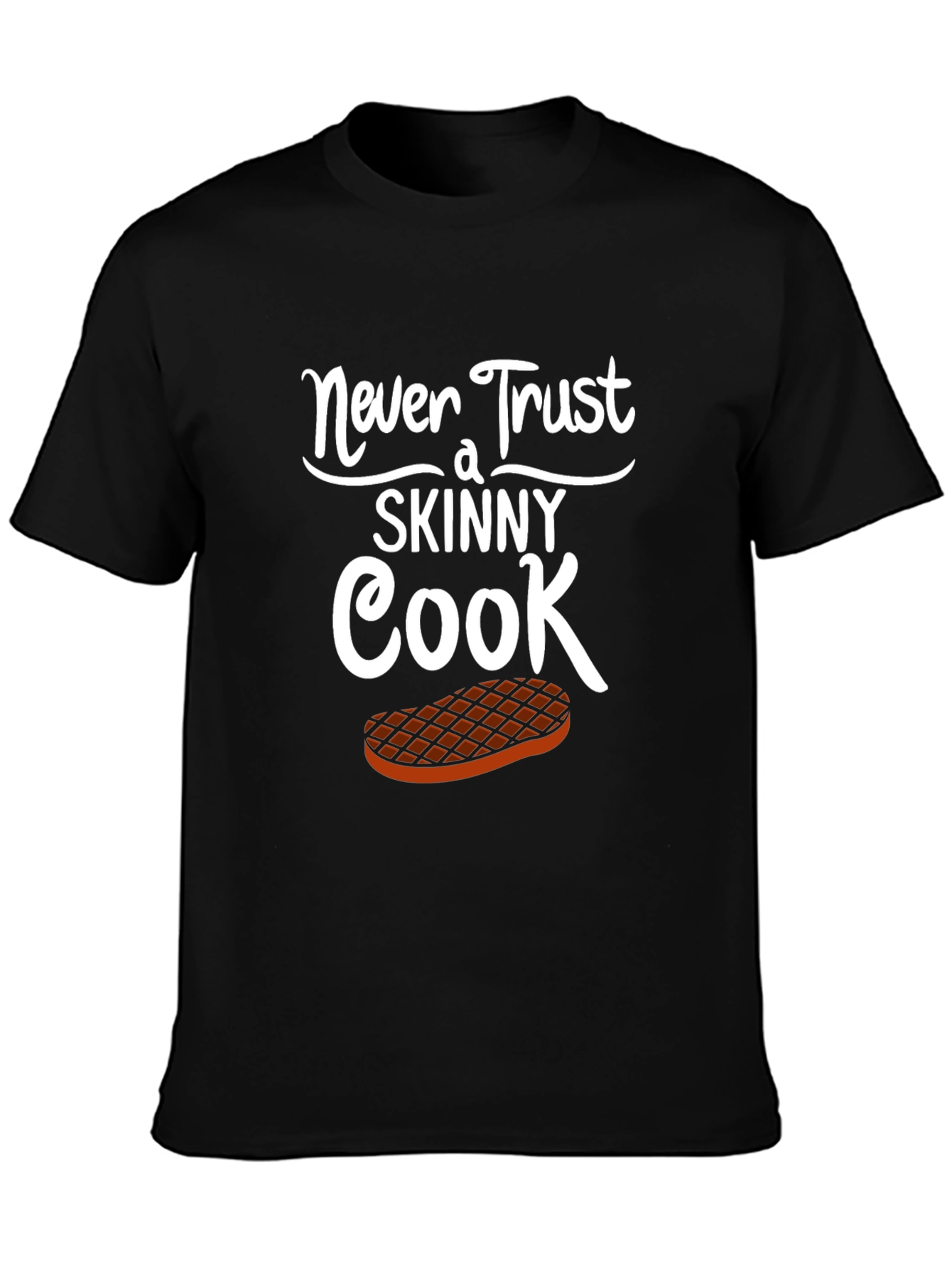 Never Trust a Skinny Cook Graphic T-Shirt