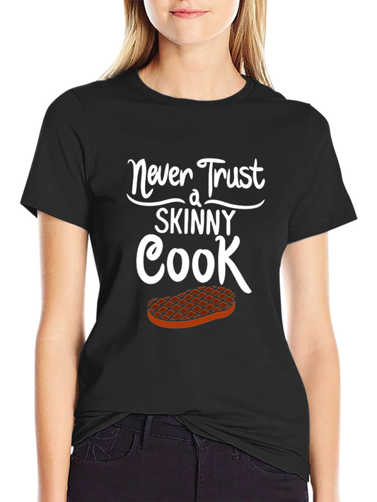 Never Trust a Skinny Cook Graphic T-Shirt