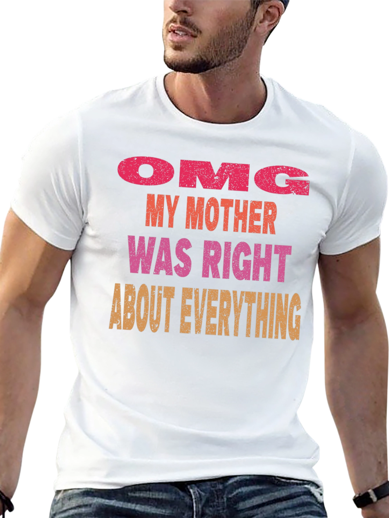 OMG Mother Was Right Mens T-Shirt
