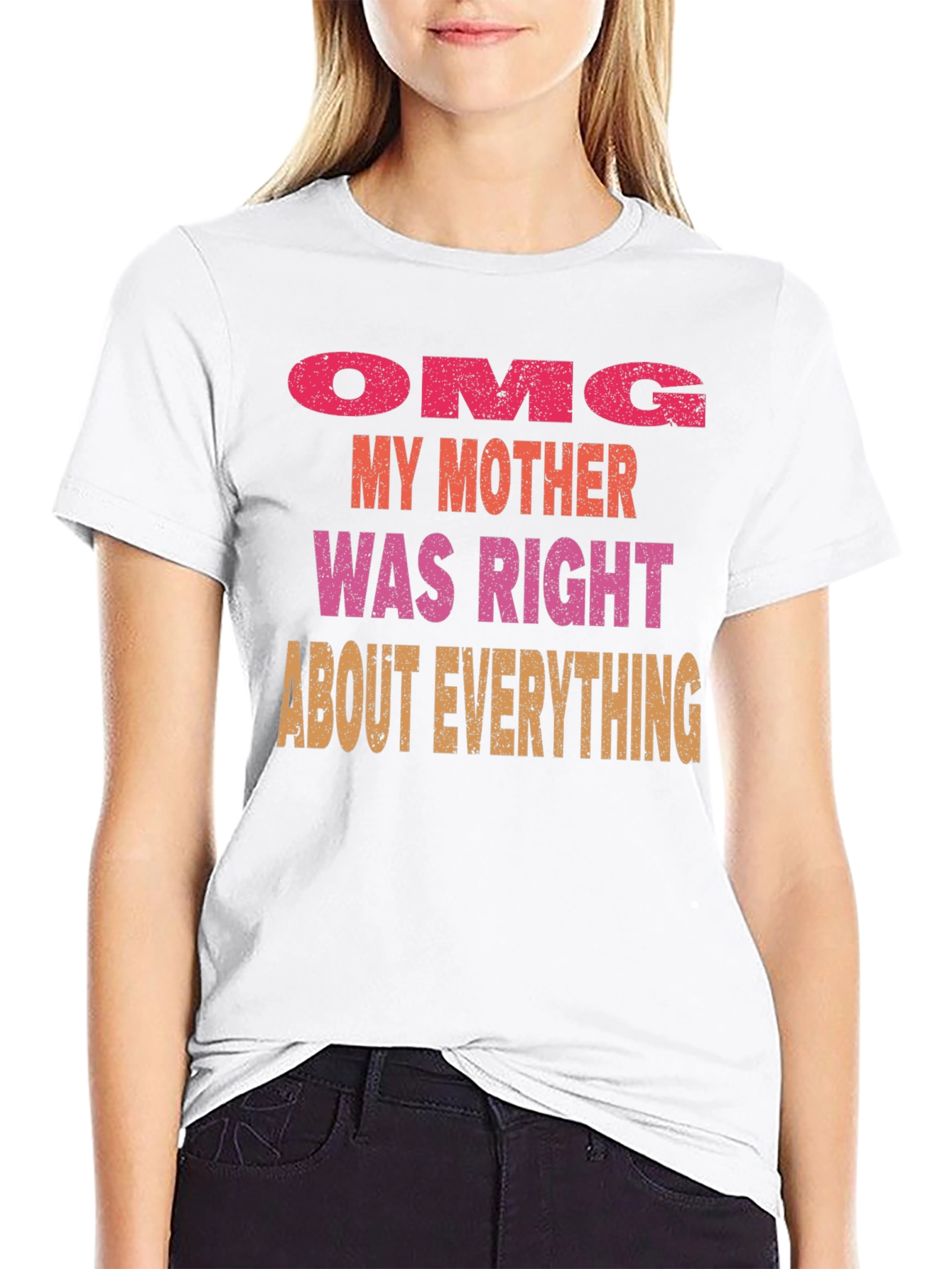 OMG Mother Was Right Mens T-Shirt
