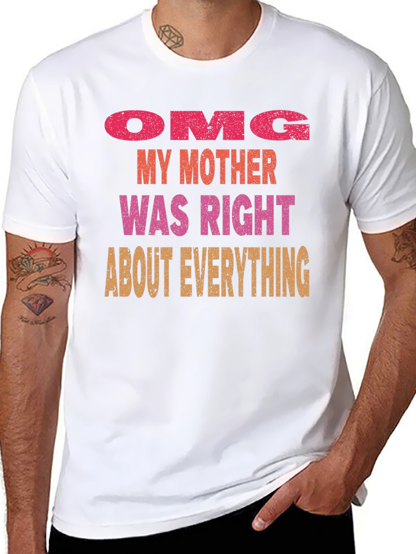OMG Mother Was Right Mens T-Shirt
