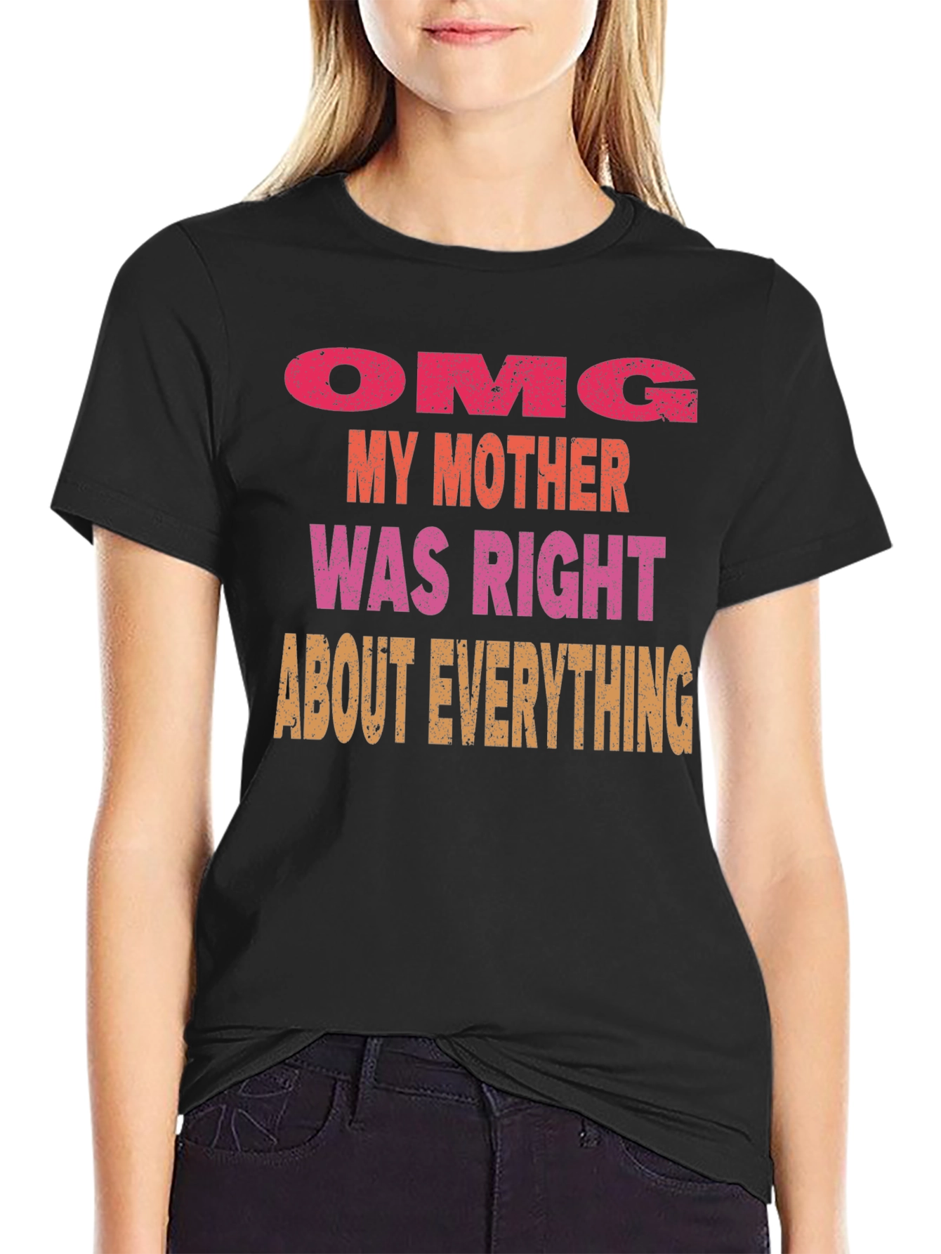 OMG Mother Was Right Mens T-Shirt